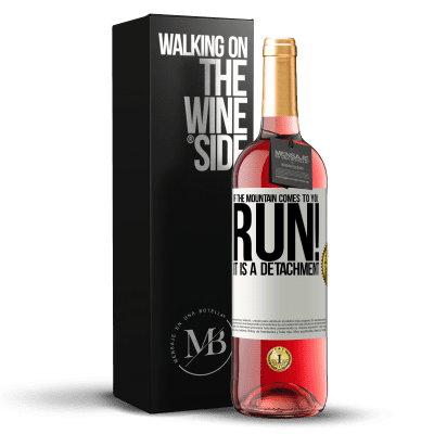 «If the mountain comes to you ... Run! It is a detachment» ROSÉ Edition