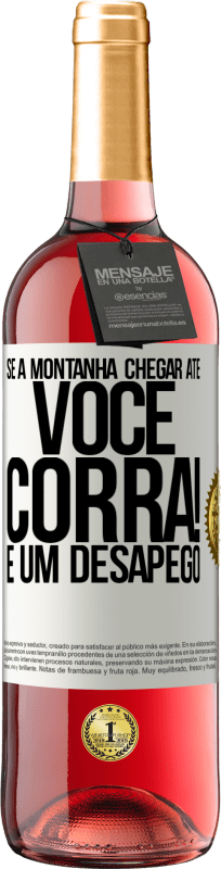 29,95 € Envio grátis | Vinho rosé Edição ROSÉ Se a montanha chegar até você ... Corra! É um desapego Etiqueta Branca. Etiqueta personalizável Vinho jovem Colheita 2025 Tempranillo