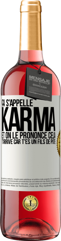 29,95 € Envoi gratuit | Vin rosé Édition ROSÉ Ça s'appelle Karma et on le prononce Cela t'arrive car t'es un fils de pute Étiquette Blanche. Étiquette personnalisable Vin jeune Récolte 2024 Tempranillo