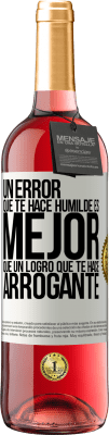 29,95 € Envío gratis | Vino Rosado Edición ROSÉ Un error que te hace humilde es mejor que un logro que te hace arrogante Etiqueta Blanca. Etiqueta personalizable Vino joven Cosecha 2024 Tempranillo