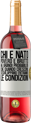 29,95 € Spedizione Gratuita | Vino rosato Edizione ROSÉ Chi è nato povero e brutto, ha grandi probabilità che quando crescono ... si sviluppano entrambe le condizioni Etichetta Bianca. Etichetta personalizzabile Vino giovane Raccogliere 2023 Tempranillo