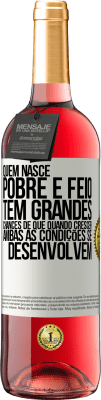 29,95 € Envio grátis | Vinho rosé Edição ROSÉ Quem nasce pobre e feio, tem grandes chances de que quando crescer ... ambas as condições se desenvolvem Etiqueta Branca. Etiqueta personalizável Vinho jovem Colheita 2025 Tempranillo