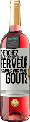 29,95 € Envoi gratuit | Vin rosé Édition ROSÉ Cherchez quelqu'un avec votre même ferveur pas avec vos mêmes goûts Étiquette Blanche. Étiquette personnalisable Vin jeune Récolte 2024 Tempranillo