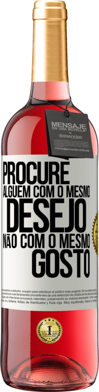 29,95 € Envio grátis | Vinho rosé Edição ROSÉ Procure alguém com o mesmo desejo, não com o mesmo gosto Etiqueta Branca. Etiqueta personalizável Vinho jovem Colheita 2024 Tempranillo