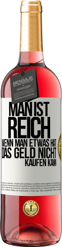 29,95 € Kostenloser Versand | Roséwein ROSÉ Ausgabe Man ist reich, wenn man etwas hat, das Geld nicht kaufen kann Weißes Etikett. Anpassbares Etikett Junger Wein Ernte 2024 Tempranillo