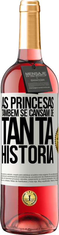 29,95 € Envio grátis | Vinho rosé Edição ROSÉ As princesas também se cansam de tanta história Etiqueta Branca. Etiqueta personalizável Vinho jovem Colheita 2024 Tempranillo