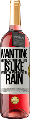 29,95 € 送料無料 | ロゼワイン ROSÉエディション 痛みのない幸せを望むのは、雨のない虹を望むようなものです ホワイトラベル. カスタマイズ可能なラベル 若いワイン 収穫 2025 Tempranillo