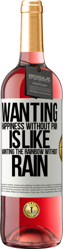 29,95 € Free Shipping | Rosé Wine ROSÉ Edition Wanting happiness without pain is like wanting the rainbow without rain White Label. Customizable label Young wine Harvest 2023 Tempranillo