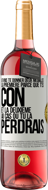 29,95 € Envoi gratuit | Vin rosé Édition ROSÉ Je vais te donner deux médailles: la première parce que t'es con et la deuxième au cas où tu la perdrais Étiquette Blanche. Étiquette personnalisable Vin jeune Récolte 2024 Tempranillo