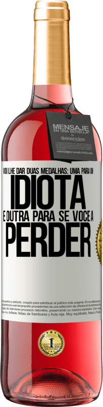 29,95 € Envio grátis | Vinho rosé Edição ROSÉ Vou lhe dar duas medalhas: uma para um idiota e outra para se você a perder Etiqueta Branca. Etiqueta personalizável Vinho jovem Colheita 2024 Tempranillo