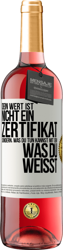 29,95 € Kostenloser Versand | Roséwein ROSÉ Ausgabe Dein Wert ist nicht ein Zertifikat, sondern, was du tun kannst mit dem, was du weißt Weißes Etikett. Anpassbares Etikett Junger Wein Ernte 2024 Tempranillo