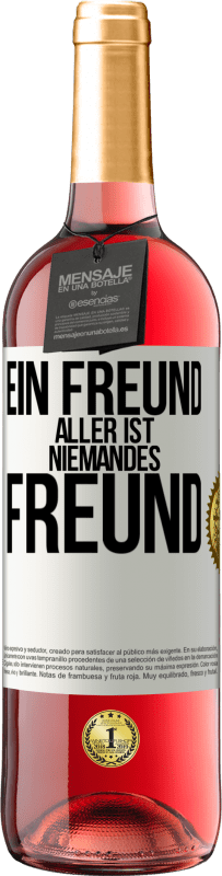 29,95 € Kostenloser Versand | Roséwein ROSÉ Ausgabe Ein Freund aller ist niemandes Freund Weißes Etikett. Anpassbares Etikett Junger Wein Ernte 2024 Tempranillo