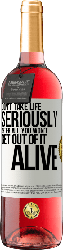 29,95 € Free Shipping | Rosé Wine ROSÉ Edition Don't take life seriously, after all, you won't get out of it alive White Label. Customizable label Young wine Harvest 2024 Tempranillo