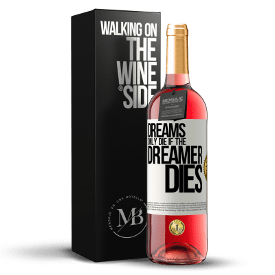 «Dreams only die if the dreamer dies» ROSÉ Edition