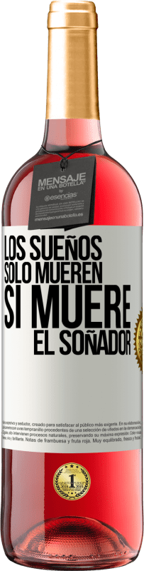 29,95 € Envío gratis | Vino Rosado Edición ROSÉ Los sueños sólo mueren si muere el soñador Etiqueta Blanca. Etiqueta personalizable Vino joven Cosecha 2024 Tempranillo