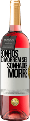 29,95 € Envio grátis | Vinho rosé Edição ROSÉ Sonhos só morrem se o sonhador morre Etiqueta Branca. Etiqueta personalizável Vinho jovem Colheita 2025 Tempranillo