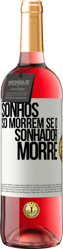 29,95 € Envio grátis | Vinho rosé Edição ROSÉ Sonhos só morrem se o sonhador morre Etiqueta Branca. Etiqueta personalizável Vinho jovem Colheita 2024 Tempranillo