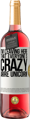 29,95 € Free Shipping | Rosé Wine ROSÉ Edition I'm leaving here that everyone is crazy. Arre unicorn! White Label. Customizable label Young wine Harvest 2024 Tempranillo