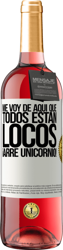 29,95 € Envío gratis | Vino Rosado Edición ROSÉ Me voy de aquí que todos están locos. ¡Arre unicornio! Etiqueta Blanca. Etiqueta personalizable Vino joven Cosecha 2024 Tempranillo