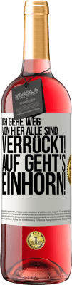 29,95 € Kostenloser Versand | Roséwein ROSÉ Ausgabe Ich gehe weg von hier, alle sind verrückt! Auf geht's, Einhorn! Weißes Etikett. Anpassbares Etikett Junger Wein Ernte 2024 Tempranillo