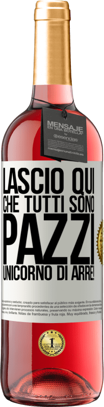 29,95 € Spedizione Gratuita | Vino rosato Edizione ROSÉ Lascio qui che tutti sono pazzi. Unicorno di Arre! Etichetta Bianca. Etichetta personalizzabile Vino giovane Raccogliere 2024 Tempranillo