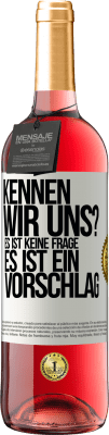 29,95 € Kostenloser Versand | Roséwein ROSÉ Ausgabe Kennen wir uns? Es ist keine Frage, es ist ein Vorschlag Weißes Etikett. Anpassbares Etikett Junger Wein Ernte 2024 Tempranillo