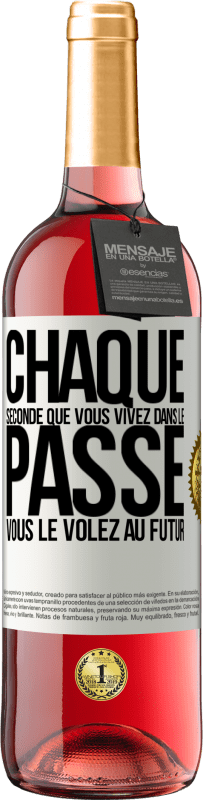 29,95 € Envoi gratuit | Vin rosé Édition ROSÉ Chaque seconde que vous vivez dans le passé vous le volez au futur Étiquette Blanche. Étiquette personnalisable Vin jeune Récolte 2024 Tempranillo