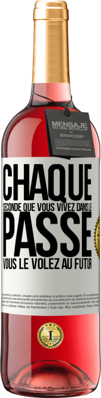 29,95 € Envoi gratuit | Vin rosé Édition ROSÉ Chaque seconde que vous vivez dans le passé vous le volez au futur Étiquette Blanche. Étiquette personnalisable Vin jeune Récolte 2025 Tempranillo