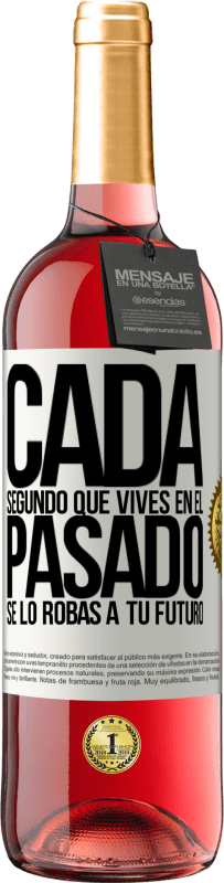 29,95 € Envío gratis | Vino Rosado Edición ROSÉ Cada segundo que vives en el pasado, se lo robas a tu futuro Etiqueta Blanca. Etiqueta personalizable Vino joven Cosecha 2024 Tempranillo