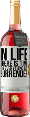 29,95 € Free Shipping | Rosé Wine ROSÉ Edition In life there is time for everything but surrender White Label. Customizable label Young wine Harvest 2024 Tempranillo