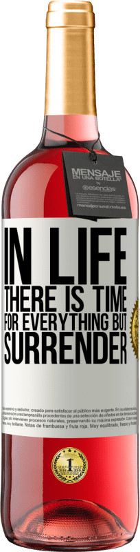 29,95 € Free Shipping | Rosé Wine ROSÉ Edition In life there is time for everything but surrender White Label. Customizable label Young wine Harvest 2023 Tempranillo