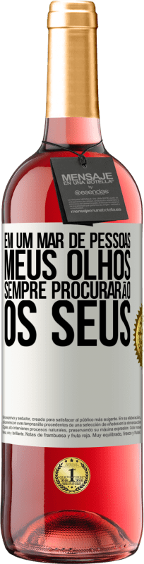 29,95 € Envio grátis | Vinho rosé Edição ROSÉ Em um mar de pessoas, meus olhos sempre procurarão os seus Etiqueta Branca. Etiqueta personalizável Vinho jovem Colheita 2024 Tempranillo