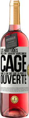 29,95 € Envoi gratuit | Vin rosé Édition ROSÉ Les habitudes nous font souvent vivre dans une cage même si on sait que la porte est ouverte Étiquette Blanche. Étiquette personnalisable Vin jeune Récolte 2025 Tempranillo