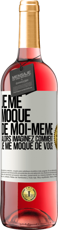 29,95 € Envoi gratuit | Vin rosé Édition ROSÉ Je me moque de moi-même alors imaginez comment je me moque de vous Étiquette Blanche. Étiquette personnalisable Vin jeune Récolte 2024 Tempranillo