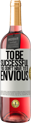 29,95 € Free Shipping | Rosé Wine ROSÉ Edition To be successful you don't have to be envious White Label. Customizable label Young wine Harvest 2025 Tempranillo
