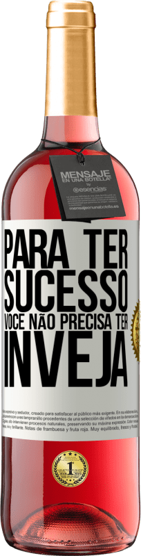 29,95 € Envio grátis | Vinho rosé Edição ROSÉ Para ter sucesso, você não precisa ter inveja Etiqueta Branca. Etiqueta personalizável Vinho jovem Colheita 2025 Tempranillo