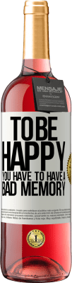 29,95 € Free Shipping | Rosé Wine ROSÉ Edition To be happy you have to have a bad memory White Label. Customizable label Young wine Harvest 2023 Tempranillo