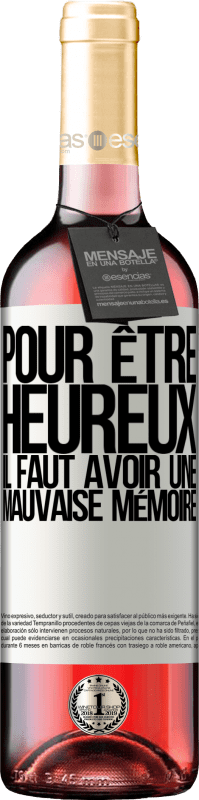 29,95 € Envoi gratuit | Vin rosé Édition ROSÉ Pour être heureux, il faut avoir une mauvaise mémoire Étiquette Blanche. Étiquette personnalisable Vin jeune Récolte 2025 Tempranillo