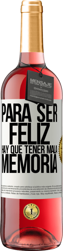 29,95 € Envío gratis | Vino Rosado Edición ROSÉ Para ser feliz hay que tener mala memoria Etiqueta Blanca. Etiqueta personalizable Vino joven Cosecha 2025 Tempranillo