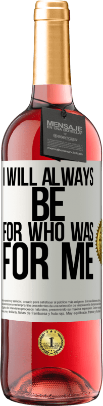 29,95 € Free Shipping | Rosé Wine ROSÉ Edition I will always be for who was for me White Label. Customizable label Young wine Harvest 2024 Tempranillo