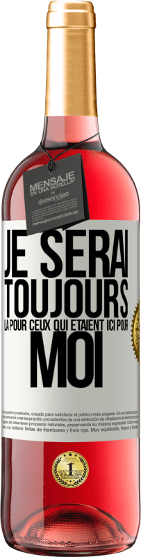 29,95 € Envoi gratuit | Vin rosé Édition ROSÉ Je serai toujours là pour ceux qui étaient ici pour moi Étiquette Blanche. Étiquette personnalisable Vin jeune Récolte 2024 Tempranillo