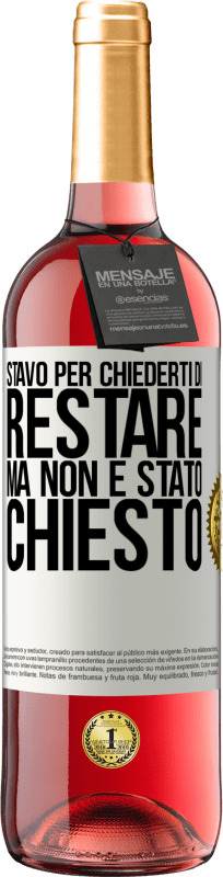 29,95 € Spedizione Gratuita | Vino rosato Edizione ROSÉ Stavo per chiederti di restare, ma non è stato chiesto Etichetta Bianca. Etichetta personalizzabile Vino giovane Raccogliere 2023 Tempranillo