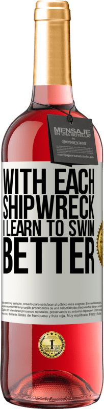 29,95 € Free Shipping | Rosé Wine ROSÉ Edition With each shipwreck I learn to swim better White Label. Customizable label Young wine Harvest 2024 Tempranillo