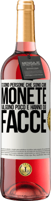 29,95 € Spedizione Gratuita | Vino rosato Edizione ROSÉ Ci sono persone che sono come monete. Valgono poco e hanno due facce Etichetta Bianca. Etichetta personalizzabile Vino giovane Raccogliere 2025 Tempranillo