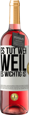 29,95 € Kostenloser Versand | Roséwein ROSÉ Ausgabe Es tut weh, weil es wichtig ist Weißes Etikett. Anpassbares Etikett Junger Wein Ernte 2025 Tempranillo