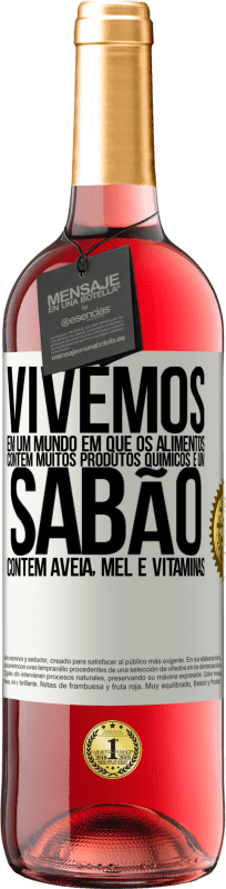 29,95 € Envio grátis | Vinho rosé Edição ROSÉ Vivemos em um mundo em que os alimentos contêm muitos produtos químicos e um sabão contém aveia, mel e vitaminas Etiqueta Branca. Etiqueta personalizável Vinho jovem Colheita 2024 Tempranillo