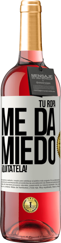 29,95 € Envío gratis | Vino Rosado Edición ROSÉ Tu ropa me da miedo. ¡Quítatela! Etiqueta Blanca. Etiqueta personalizable Vino joven Cosecha 2024 Tempranillo