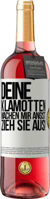 29,95 € Kostenloser Versand | Roséwein ROSÉ Ausgabe Deine Klamotten machen mir Angst. Zieh sie aus! Weißes Etikett. Anpassbares Etikett Junger Wein Ernte 2024 Tempranillo