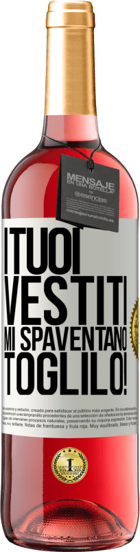 29,95 € Spedizione Gratuita | Vino rosato Edizione ROSÉ I tuoi vestiti mi spaventano. Toglilo! Etichetta Bianca. Etichetta personalizzabile Vino giovane Raccogliere 2024 Tempranillo