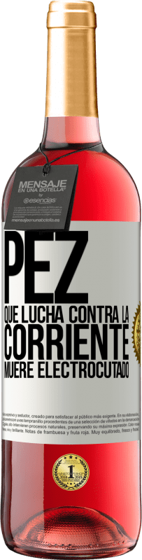 29,95 € Envío gratis | Vino Rosado Edición ROSÉ Pez que lucha contra la corriente, muere electrocutado Etiqueta Blanca. Etiqueta personalizable Vino joven Cosecha 2024 Tempranillo